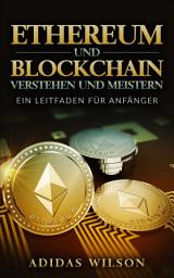 Icon image Ethereum und Blockchain verstehen und meistern:: Ein Leitfaden für Anfänger