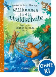 Icon image Willkommen in der Waldschule (Band 2) - Immer der Schnüffelnase nach!: zum Vorlesen ab 5 Jahre