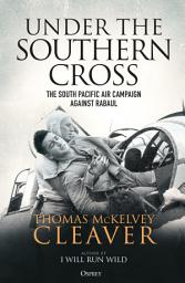 Icon image Under the Southern Cross: The South Pacific Air Campaign Against Rabaul