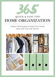 Icon image 365 Quick & Easy Tips: Home Organization: Simple Techniques to Keep Your Home Neat and Tidy Year Round