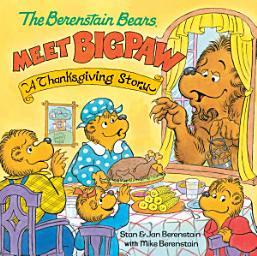 Icon image The Berenstain Bears Meet Bigpaw: A Thanksgiving Story (Berenstain Bears)