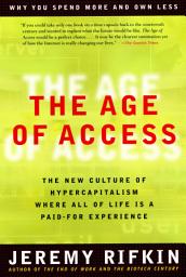 Icon image The Age of Access: The New Culture of Hypercapitalism
