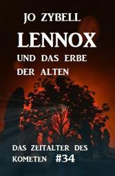 Icon image Das Zeitalter des Kometen #34: Lennox und das Erbe der Alten