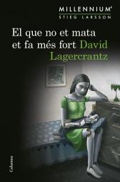 Icon image El que no et mata et fa més fort (Sèrie Millennium 4)