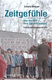 Icon image Zeitgefühle – Wie die DDR ihre Zukunft besang: Eine Emotionsgeschichte