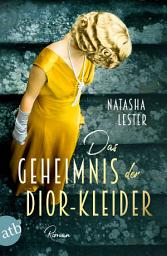 Icon image Das Geheimnis der Dior-Kleider: Roman