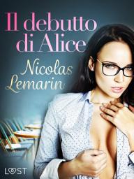 Icon image Il debutto di Alice - Un racconto erotico