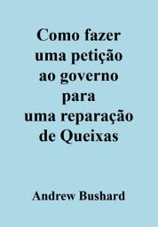 Icon image Como fazer uma petição ao governo para uma reparação de Queixas