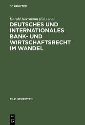 Icon image Deutsches und Internationales Bank- und Wirtschaftsrecht im Wandel