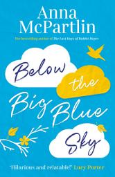 Icon image Below the Big Blue Sky: A heartbreaking, heartwarming, laugh-out-loud novel for fans of Jojo Moyes
