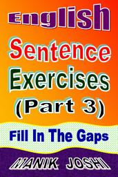 Icon image English Sentence Exercises (Part 3): Fill In the Gaps
