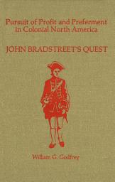 Icon image Pursuit of Profit and Preferment in Colonial North America: John Bradstreet’s Quest