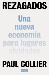 Icon image Rezagados: Una nueva economía para lugares olvidados
