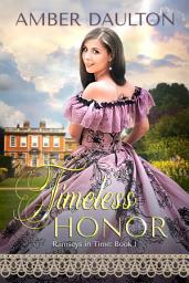 Icon image Timeless Honor: A Steamy Georgian-Era Time Travel Romance
