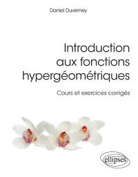 Icon image Introduction aux fonctions hypergéométriques - Cours et exercices corrigés