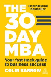 Icon image The 30 Day MBA: Your Fast Track Guide to Business Success, Edition 7