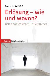 Icon image Erlösung - wie und wovon?: Was Christen unter Heil verstehen