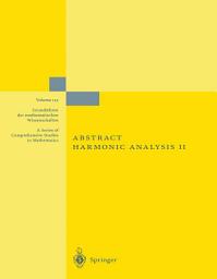 Icon image Abstract Harmonic Analysis: Volume II: Structure and Analysis for Compact Groups Analysis on Locally Compact Abelian Groups, Edition 2