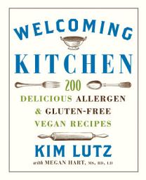 Icon image Welcoming Kitchen: 200 Delicious Allergen- & Gluten-Free Vegan Recipes