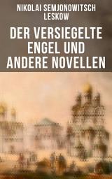 Icon image Der versiegelte Engel und andere Novellen: Die Lady Makbeth des Mzensker Landkreises, Eine Teufelsaustreibung, Der Toupetkünstler, Figura, Das Tier, Anläßlich der Kreutzersonate, Interessante Männer...