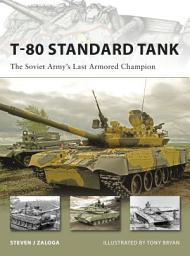 Icon image T-80 Standard Tank: The Soviet Army’s Last Armored Champion