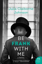 Icon image Be Frank With Me: A Novel