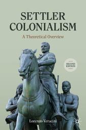 Icon image Settler Colonialism: A Theoretical Overview, Edition 2