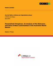 Icon image Personalized Timepieces. An Analysis of the Relevance and Value of Mass Customization in the Australian Watch Market
