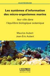 Icon image Les systèmes d’information des micro-organismes marins: Leur rôle dans l’équilibre biologique océanique