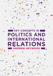 Icon image Key Concepts in Politics and International Relations: Edition 2