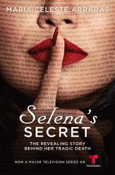 Icon image Selena's Secret: The Revealing Story Behind Her Tragic Death