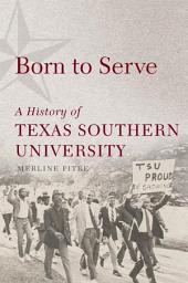 Icon image Born to Serve: A History of Texas Southern University