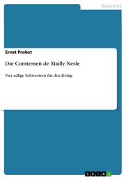 Icon image Die Comtessen de Mailly-Nesle: Vier adlige Schwestern für den König