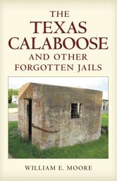 Icon image The Texas Calaboose and Other Forgotten Jails