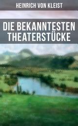 Icon image Die bekanntesten Theaterstücke: Die Familie Schroffenstein, Amphitryon, Der zerbrochne Krug, Penthesilea, Das Käthchen von Heilbronn, Die Hermannsschlacht, Prinz Friedrich von Homburg...