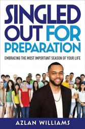 Icon image Singled Out for Preparation: Embracing the Most Important Season of Your Life