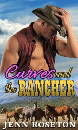 Icon image Curves and The Rancher: BBW Western Romance
