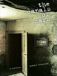 Icon image The Canals of Mars: A Memoir