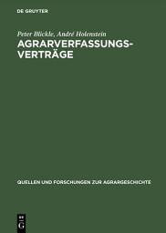 Icon image Agrarverfassungsverträge: Eine Dokumentation zum Wandel in den Beziehungen zwischen Herrschaften und Bauern am Ende des Mittelalters