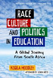 Icon image Race, Culture, and Politics in Education: A Global Journey From South Africa