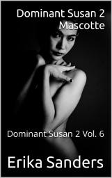 Icon image Dominant Susan 2. Mascotte: Dominant Susan 2 Vol. 6