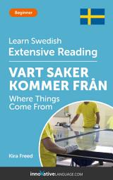 Icon image Swedish Extensive Reading: WHERE THINGS COME FROM: Level 3
