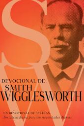 Icon image Devocional de Smith Wigglesworth: Un devocional de 365 días