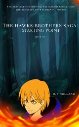 Icon image The Hawks Brothers Saga: Starting Point - Book 01
