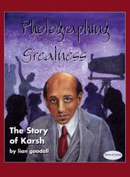 Icon image Photographing Greatness: The Story of Karsh