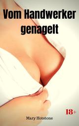 Icon image Vom Handwerker genagelt: Geil versaute Geschichte, Ausgabe 2