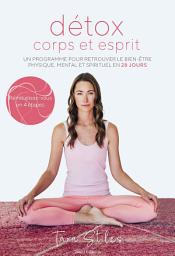 Icon image Détox corps et esprit: Un programme pour retrouver le bien-être physique, mental et spirituel en 28 jours