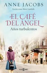 Icon image El Café del Ángel. Años turbulentos (Café del Ángel 2)