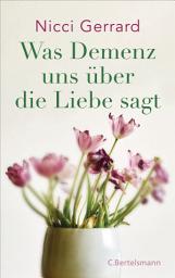 Icon image Was Demenz uns über die Liebe sagt