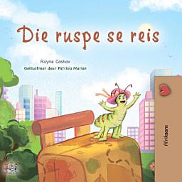Icon image Die ruspe se reis: The traveling caterpillar - Afrikaans edition